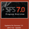 Systems For Success 7.0 (SFS 7.0) - Update