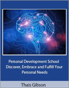 Thais Gibson - Personal Development School - Discover, Embrace and Fulfill Your Personal Needs