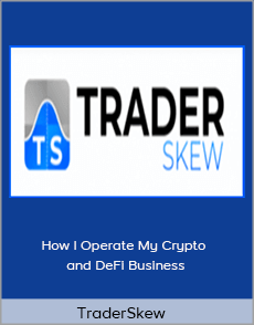 TraderSkew - How I Operate My Crypto and DeFi Business