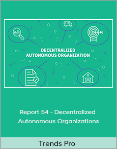 Trends Pro - Report 54 - Decentralized Autonomous Organizations