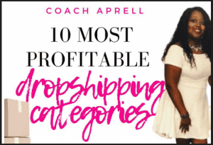 Aprell Skinner - 10 Of The Most Profitable Dropshipping Categories