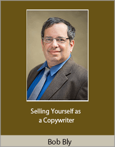 Bob Bly - Selling Yourself as a Copywriter