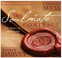 Caroline Myss And Andrew Harvey - The Soulmate Contract