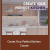 Cherie Barber - Create Your Perfect Kitchen Course
