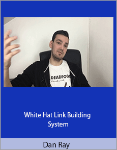 Dan Ray - White Hat Link Building System