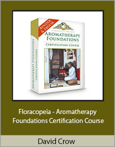 David Crow - Floracopeia - Aromatherapy Foundations Certification Course