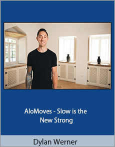 Dylan Werner - AloMoves - Slow is the New Strong