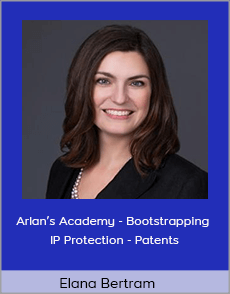 Elana Bertram - Arlan’s Academy - Bootstrapping IP Protection - Patents
