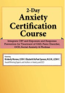 Elizabeth DuPont Spencer And Kimberly Morrow - 2-Day CBT for Anxiety - Transformative Skills and Strategies for the Treatment of GAD, Panic Disorder, OCD and Social Anxiety