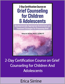 Erica Sirrine - 2-Day Certification Course on Grief Counseling for Children And Adolescents