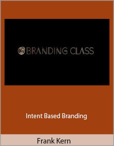 Frank Kern - Intent Based Branding