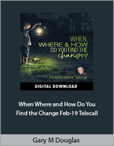 Gary M. Douglas - When Where And How Do You Find the Change Feb-19 Telecall