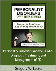 Gregory W. Lester - Personality Disorders and the DSM-5 - Diagnosis, Treatment, and Management of PD