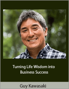 Guy Kawasaki - Turning Life Wisdom into Business Success