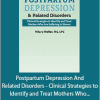 Hilary Waller - Postpartum Depression And Related Disorders - Clinical Strategies to Identify and Treat Mothers Who Are Suffering in Silence
