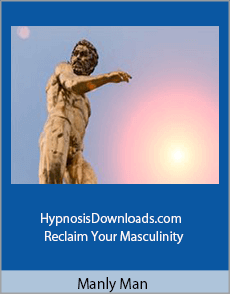 HypnosisDownloads.com - Manly Man - Reclaim Your Masculinity