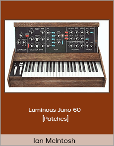 Ian McIntosh - Luminous Juno 60 [Patches]