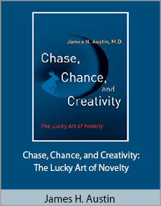 James H. Austin - Chase, Chance, and Creativity The Lucky Art of Novelty