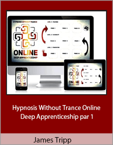 James Tripp - Hypnosis Without Trance Online Deep Apprenticeship par 1