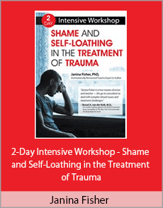 Janina Fisher - 2-Day Intensive Workshop - Shame and Self-Loathing in the Treatment of Trauma
