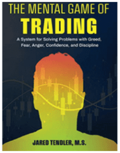 Jared Tendler - The Mental Game of Trading A System for Solving Problems with Greed, Fear, Anger, Confidence, and Discipline