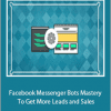 Jason Cohen - Facebook Messenger Bots Mastery To Get More Leads and Sales