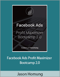 Jason Hornung - Facebook Ads Profit Maximizer Bootcamp 2.0