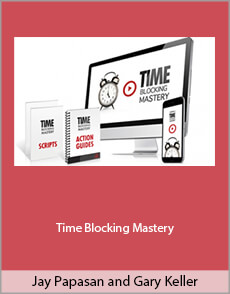Jay Papasan And Gary Keller - Time Blocking Mastery