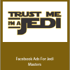 Joe Barner And Jason Tibbets - Facebook Ads For Jedi Masters