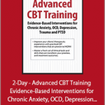 John Ludgate - 2-Day - Advanced CBT Training - Evidence-Based Interventions for Chronic Anxiety, OCD, Depression, Trauma and PTSD