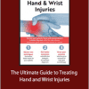 Josh Gerrity - The Ultimate Guide to Treating Hand and Wrist Injuries