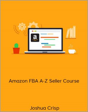 Joshua Crisp - Amazon FBA A-Z Seller Course