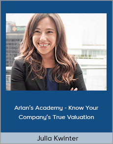 Julia Kwinter - Arlan’s Academy - Know Your Company’s True Valuation