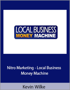 Kevin Wilke - Nitro Marketing - Local Business Money Machine
