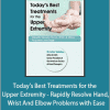 Kristin Valdes - Today’s Best Treatments for the Upper Extremity - Rapidly Resolve Hand, Wrist And Elbow Problems with Ease
