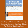 Lindsay Gibson - Treating Adult Clients of Emotionally Immature Parents - How Your Clients Can Reclaim Their Lives from the Toxic Legacy of Controlling, Rejecting or Self-Involved Parents