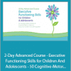 Lynne Kenney - 2-Day Advanced Course - Executive Functioning Skills for Children And Adolescents - 50 Cognitive-Motor Activities to Improve Attention, Memory, Response Inhibition and Self-Regulation