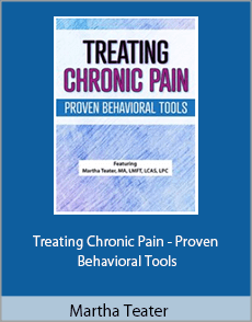 Martha Teater - Treating Chronic Pain - Proven Behavioral Tools