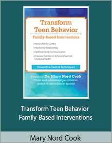 Mary Nord Cook - Transform Teen Behavior - Family-Based Interventions