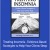 Meg Danforth - Treating Insomnia - Evidence-Based Strategies to Help Your Clients Sleep