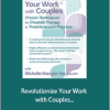 Michelle Wangler - Revolutionize Your Work with Couples - Proven Techniques for Couples Therapy to Transform Your Practice