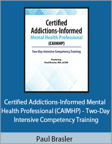 Paul Brasler - Certified Addictions-Informed Mental Health Professional (CAIMHP) - Two-Day Intensive Competency Training