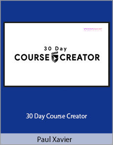 Paul Xavier - 30 Day Course Creator