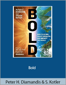 Peter H. Diamandis And Steven Kotler - Bold