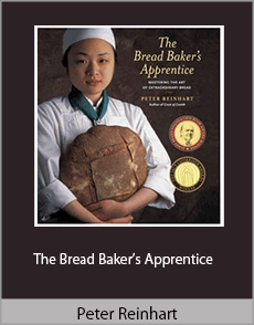 Peter Reinhart - The Bread Baker’s Apprentice