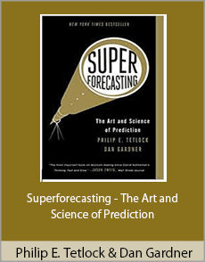 Philip E. Tetlock And Dan Gardner - Superforecasting - The Art and Science of Prediction