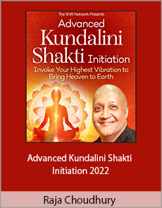 Raja Choudhury - Advanced Kundalini Shakti Initiation 2022