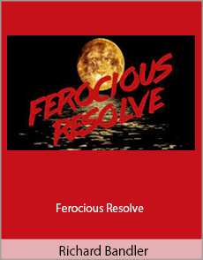 Richard Bandler - Ferocious Resolve