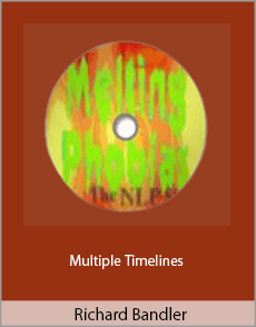 Richard Bandler - Multiple Timelines