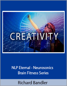 Richard Bandler - NLP Eternal - Neurosonics - Brain Fitness Series